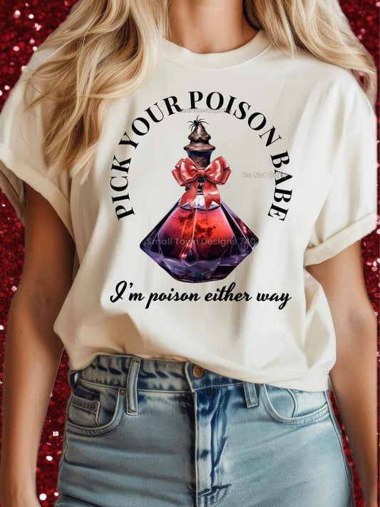 Pick Your Poison Babe - SHIRT SM.T.D24