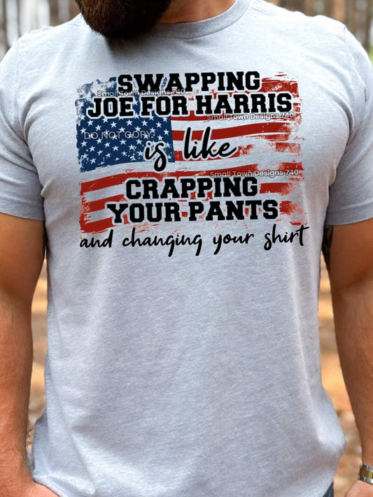 Swapping Joe for Harris is like Crapping your Pants and Changing Your Shirt - SHIRT SM.T.D24