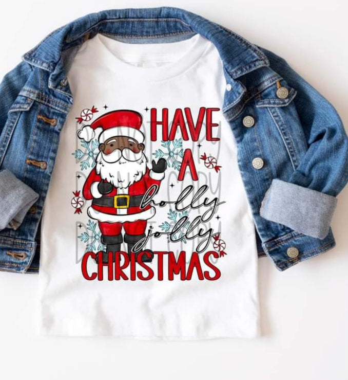 Have a Holly Jolly Christmas Santa - KIDS SHIRT SDD.24 *add in note section ethnicity