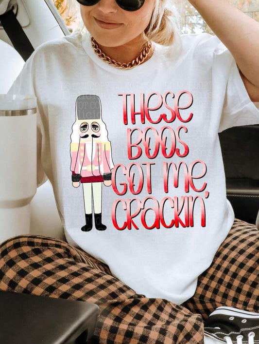 These Boos Got Me Crackin - SHIRT DDD.24