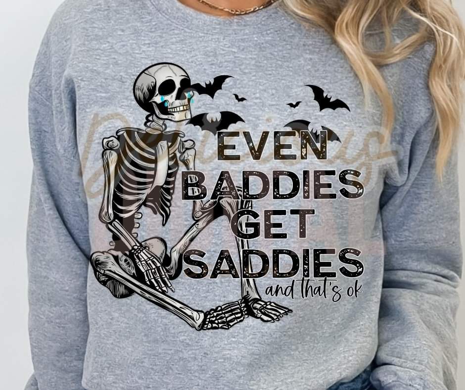 Even Baddies get Saddies Skellie - SHIRT DDD.24