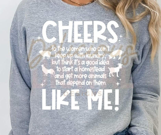 Cheers to the Women ... Like Me white or Black Lettering - SHIRT DDD.24 *add color in note section