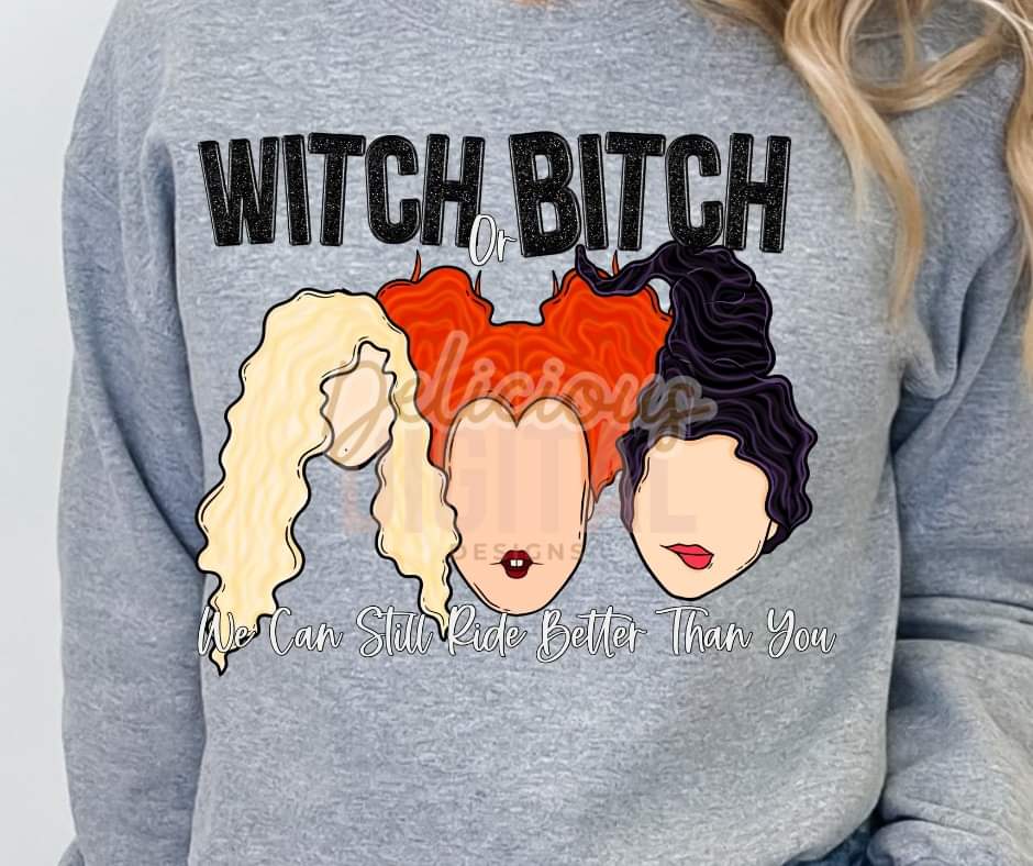 Witch or Bitch we can still ride better than you - SHIRT DDD.24