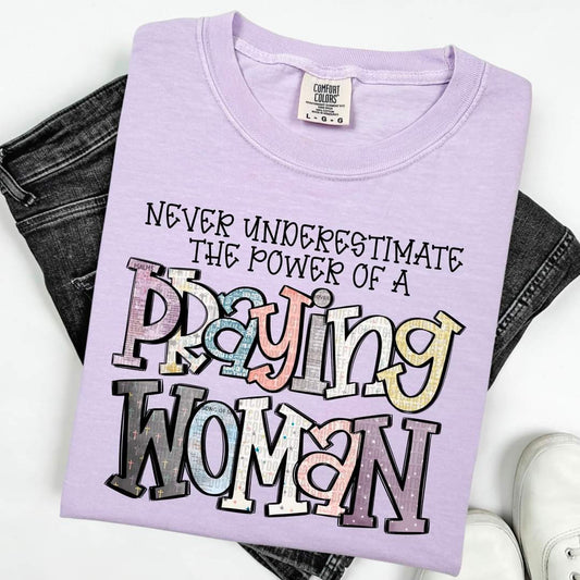 Never Underestimate a Praying Woman - SHIRT SSD.24