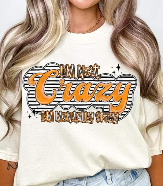 I'm Not Crazy I'm Mentally Spicy - Shirt CS.S.T.24