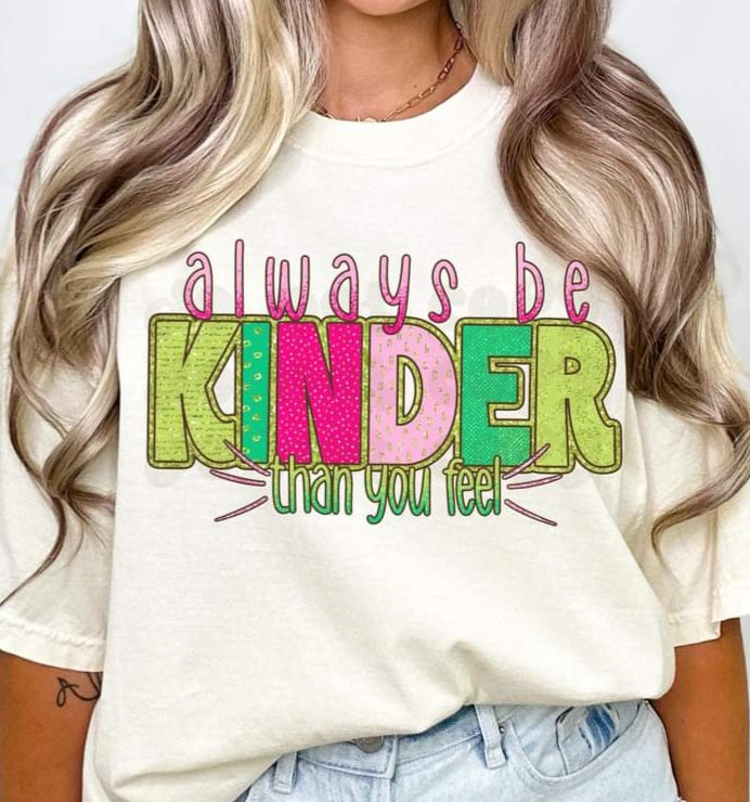 Always Be Kinder Than You Feel - Shirt CS.S.T.24