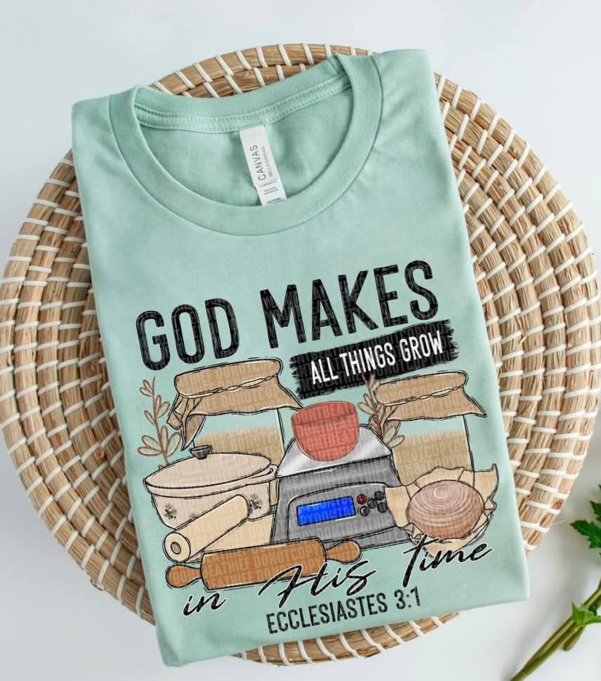 God Makes All Things Grow - Shirt