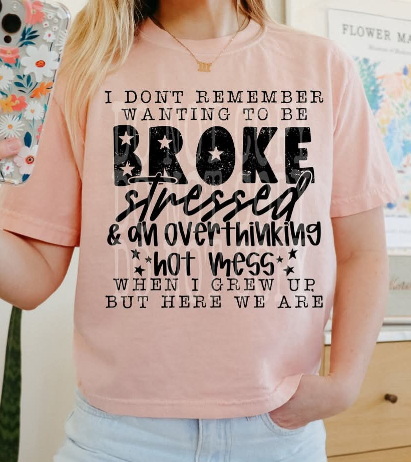 Broke Stressed & an Overthinking Hot Mess - Shirt PHD.25