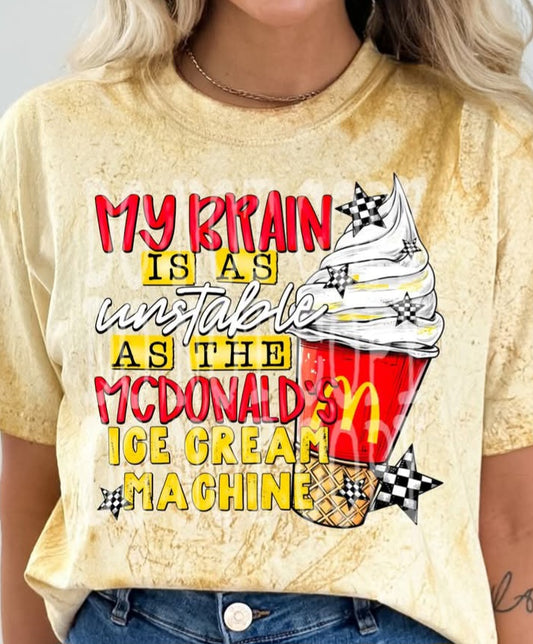 My Brain is as Unstable as the McD's ice cream Machine - Shirt PHD.25