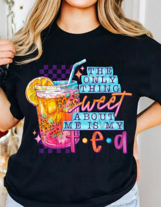 The Only Thing Sweet About Me is my Tea - Shirt PHD.25