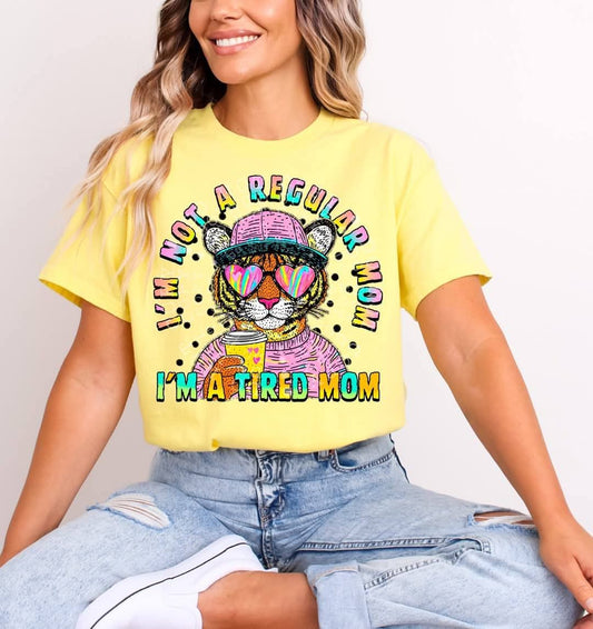 Not a Regular Mom I'm a Tired Mom - Shirt CsST.25