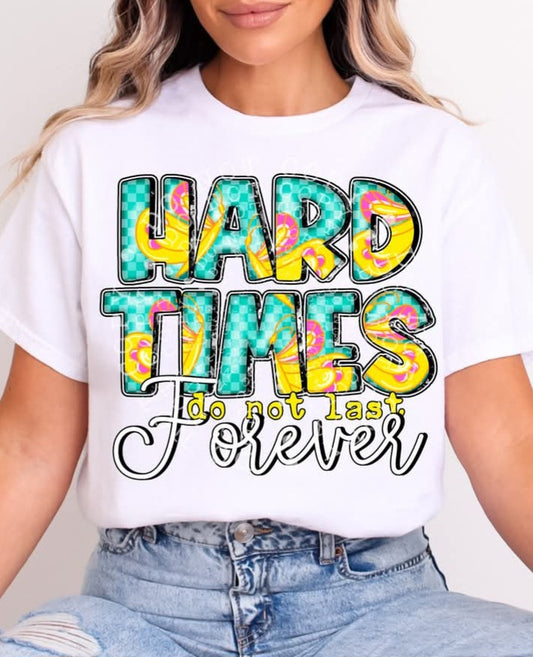 Hard Times Do Not Last Forever - Shirt CsST.25