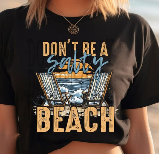 Don't Be a Salty Beach - Shirt SSD.25