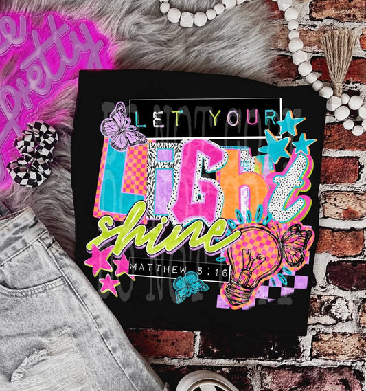 Let Your Light Shine colorful - SHIRT PHD26 *Add shirt color wanted in note box
