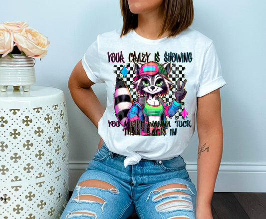 Your Crazy is Showing - Shirt DDVa.25