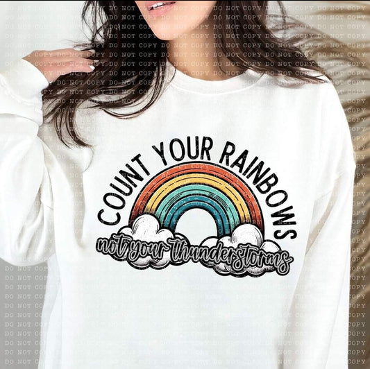 Count Your Rainbows Not Your Thunderstorms - SHIRT