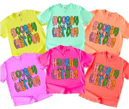 Hooray For The Last Day - SHIRT SDD.26. *Add color of shirt wanted in notes box.