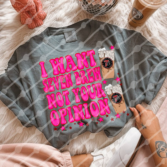 I Want 7B Not Your Opinion - Shirt JBD.25