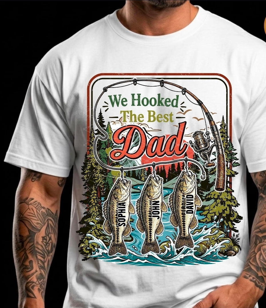 We Hooked The Best Dad w names - SHIRT