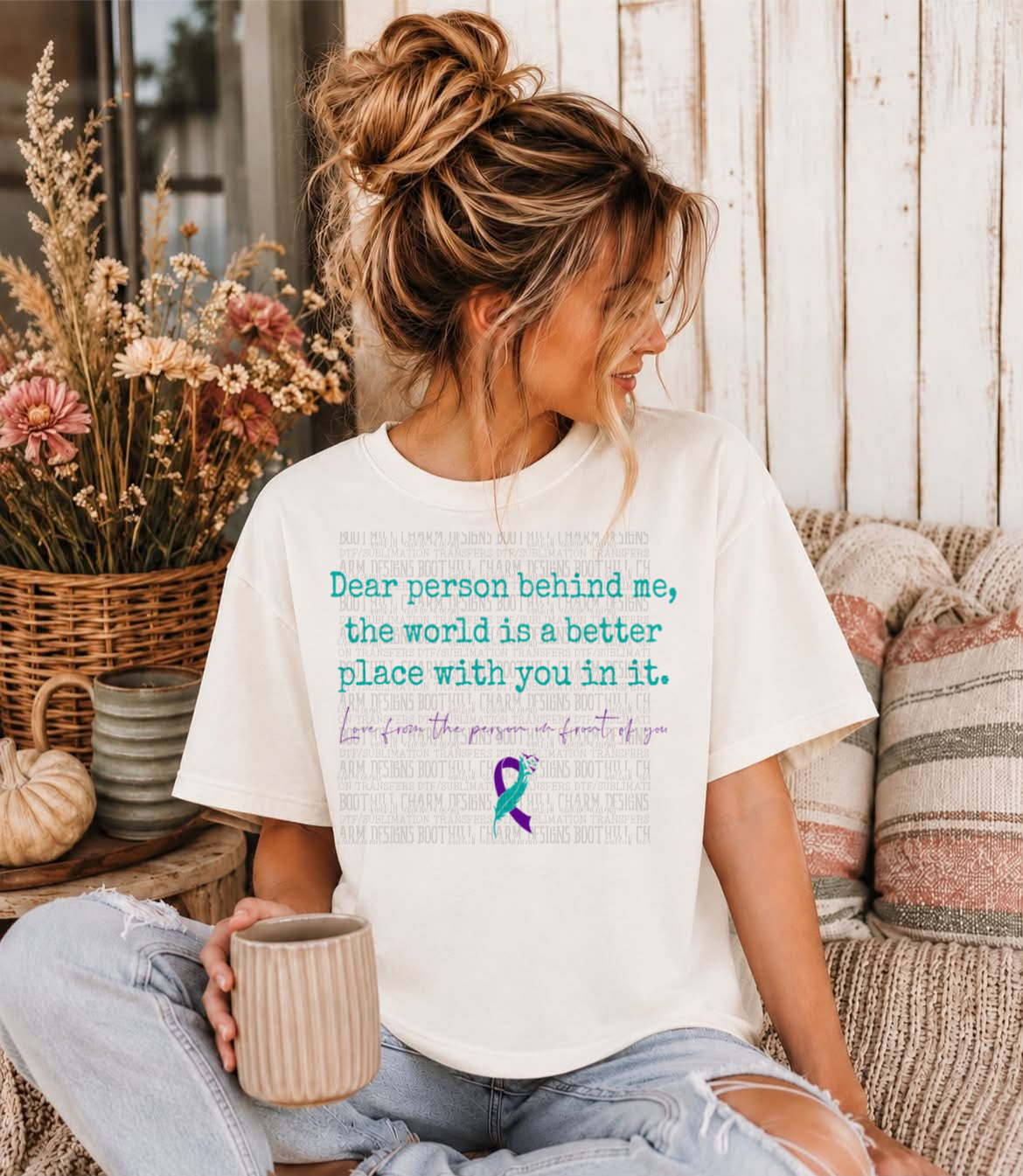 Suicide Awareness Dear Person Behind Me - SHIRT *Add color of shirt wanted in notes box