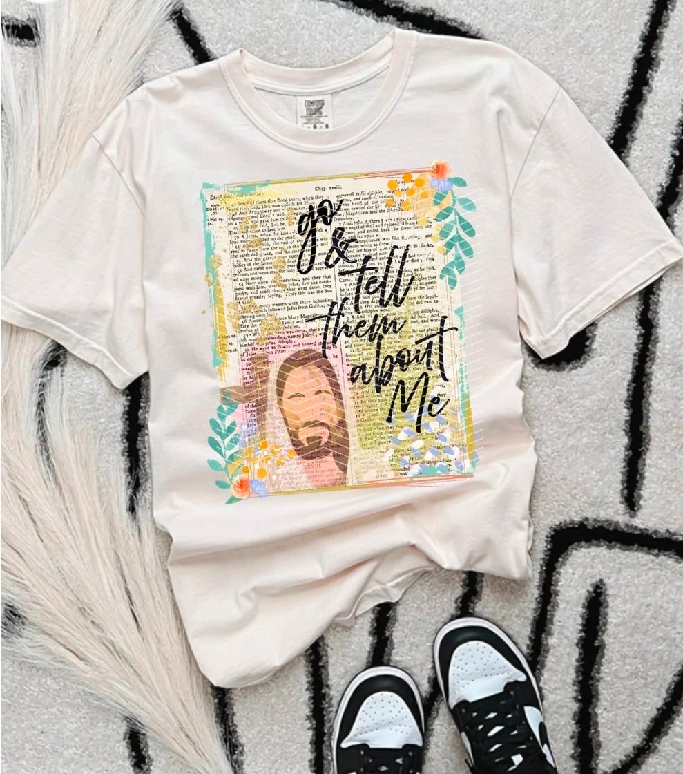 Go & tell them about me - SHIRT. *Add shirt color wanted in note box