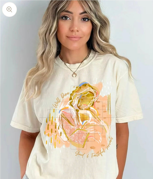 Well Done Good & Faithful Servant - SHIRT. *Add shirt color wanted in note box