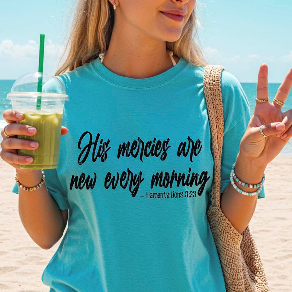 His Mercies - SHIRT SDD26 *Add shirt color wanted in note box