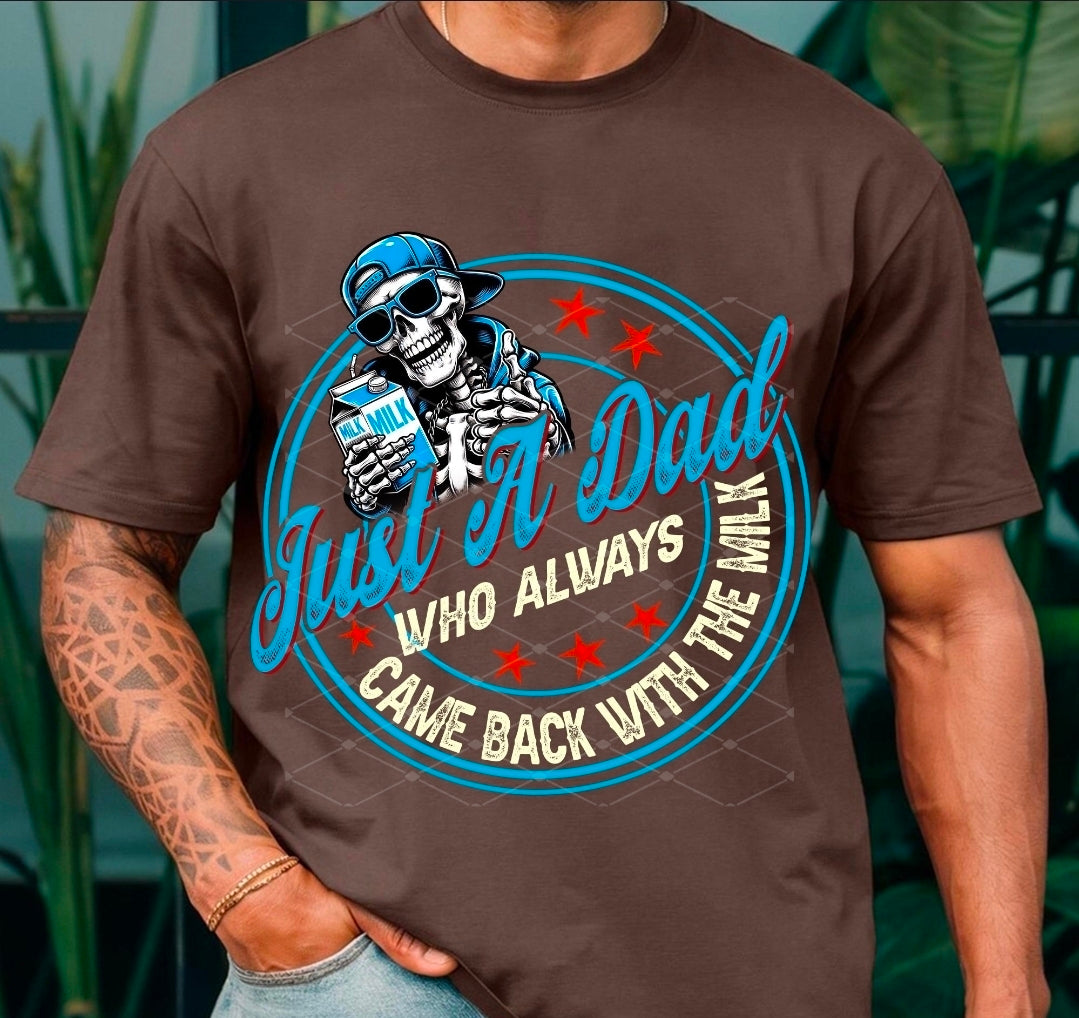 Just A Dad Who Always Came Back With The Milk - SHIRT