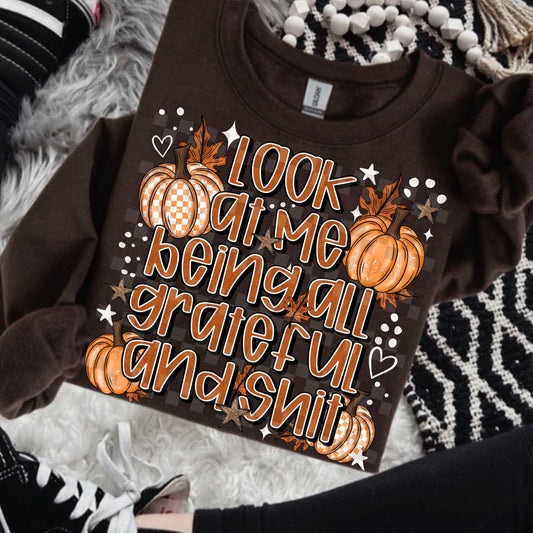 Look At Me Being All Grateful  And Shit - SHIRT  *add color of shirt you want in note box when checking out