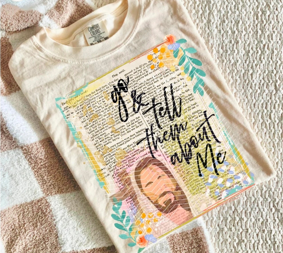 Go & tell them about me - SHIRT. *Add shirt color wanted in note box