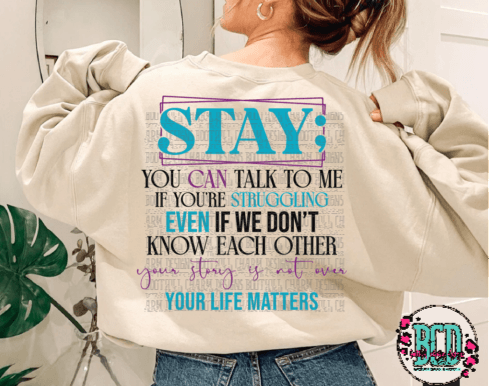 Stay; Suicide Awareness - SHIRT *Add color of shirt wanted in notes box
