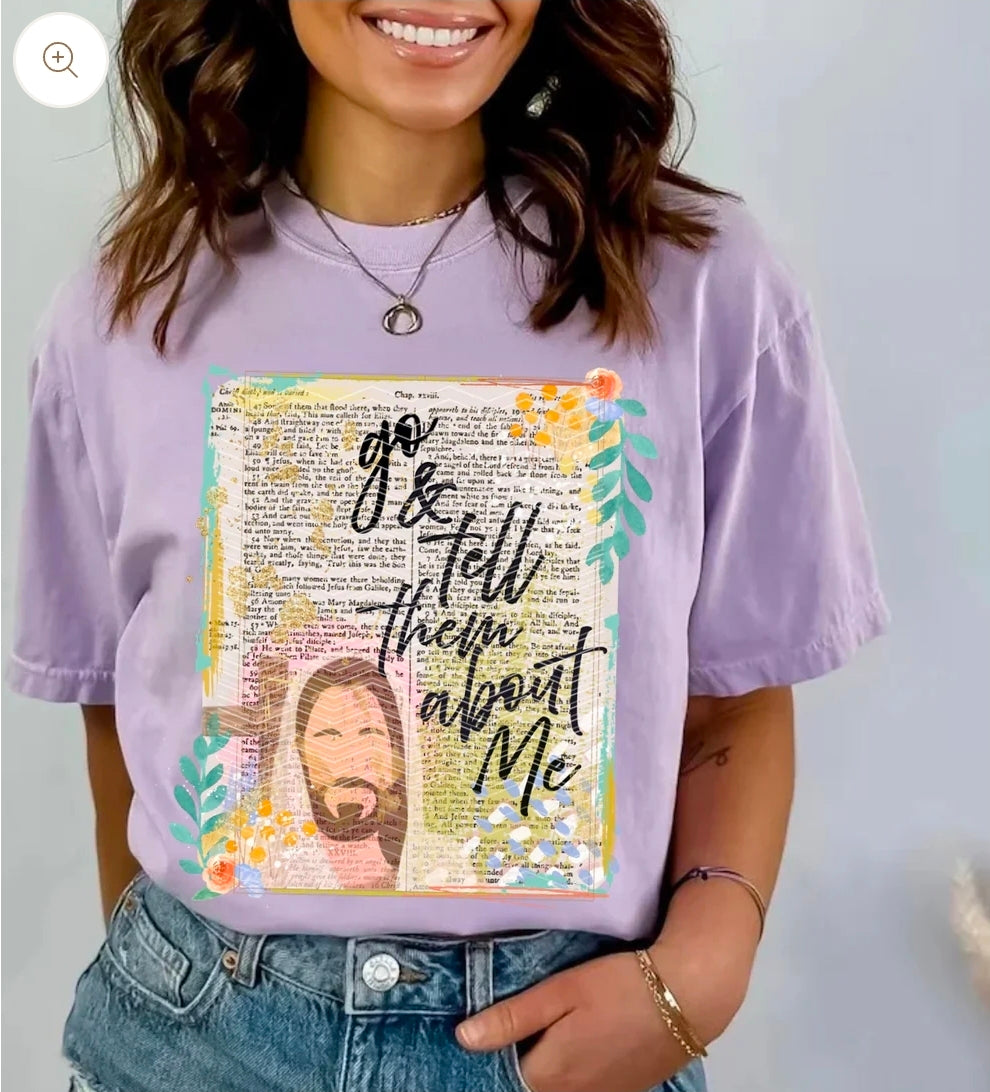 Go & tell them about me - SHIRT. *Add shirt color wanted in note box