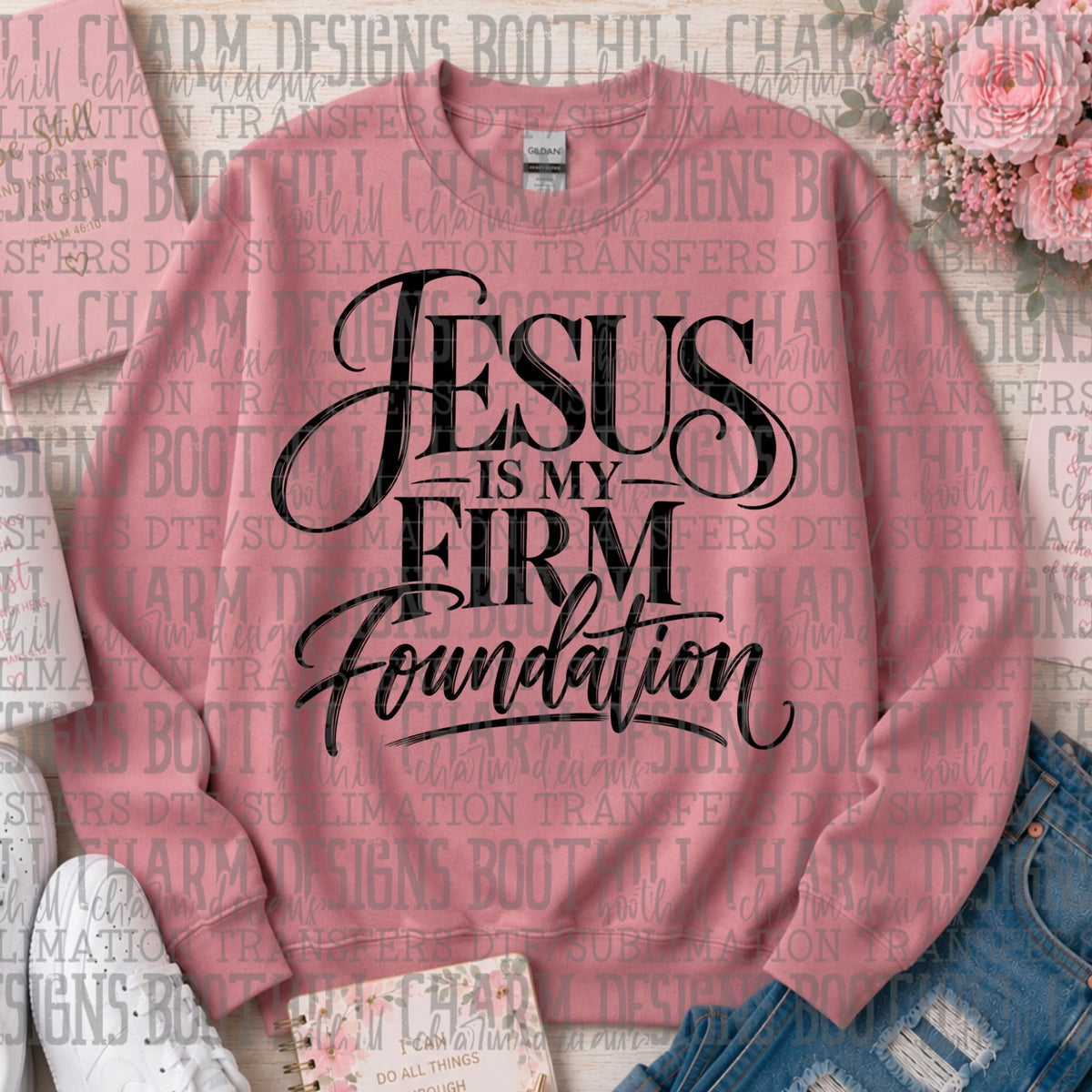 Jesus Is My Firm Foundation - SHIRT SDD.26 *please add shirt color to note box at checkout