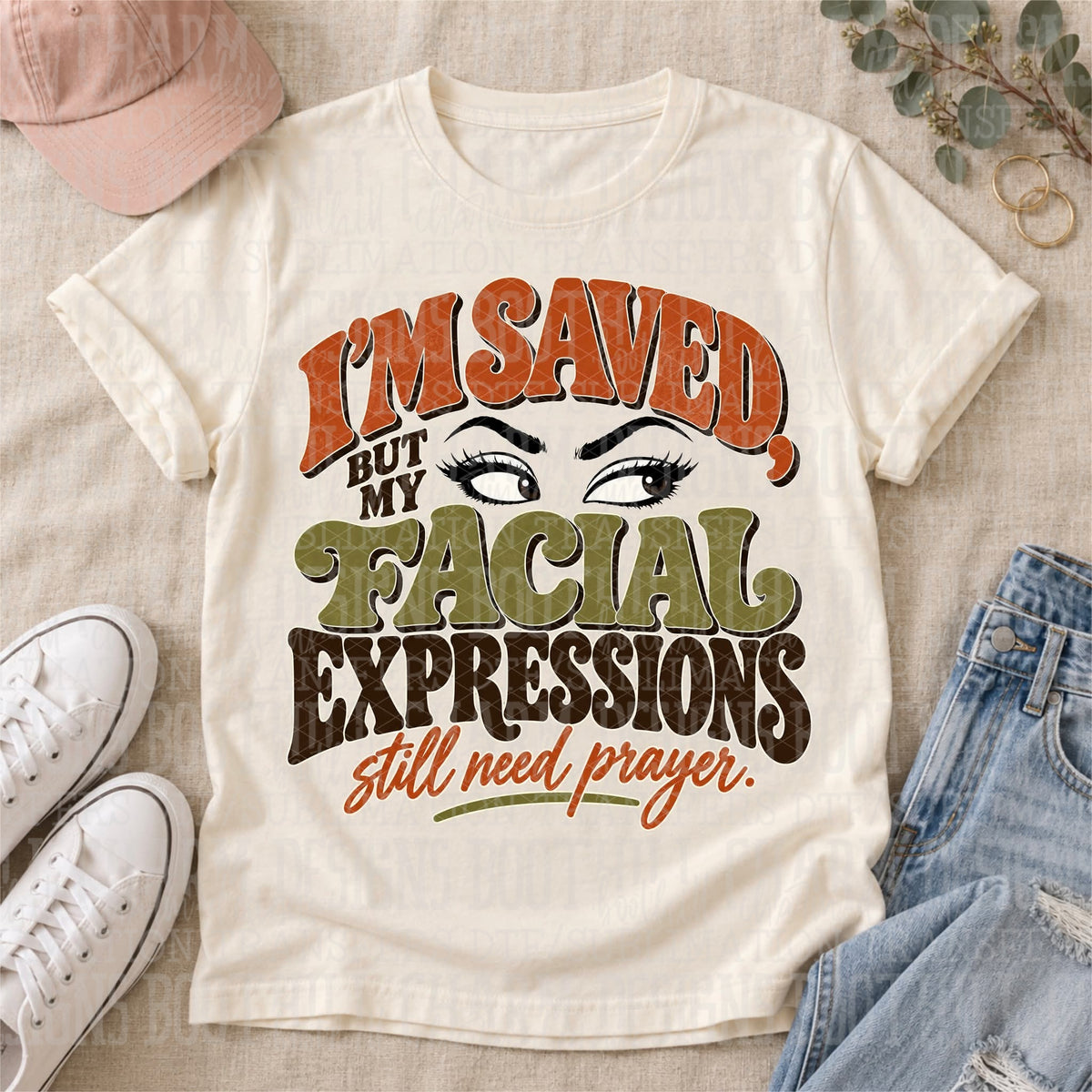 I'm Saved But My Facial Expressions Still Need Prayer - SHIRT SDD.26. *Please add shirt color to note box at checkout