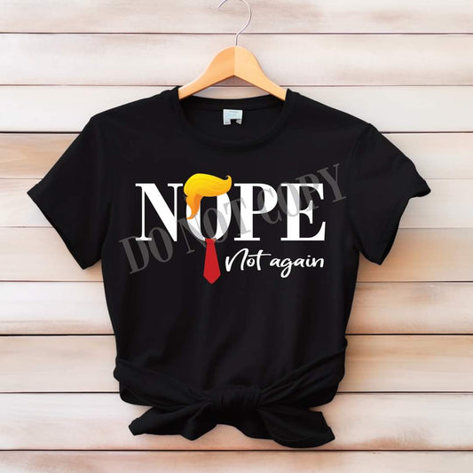 Nope not again Trump-SHIRT