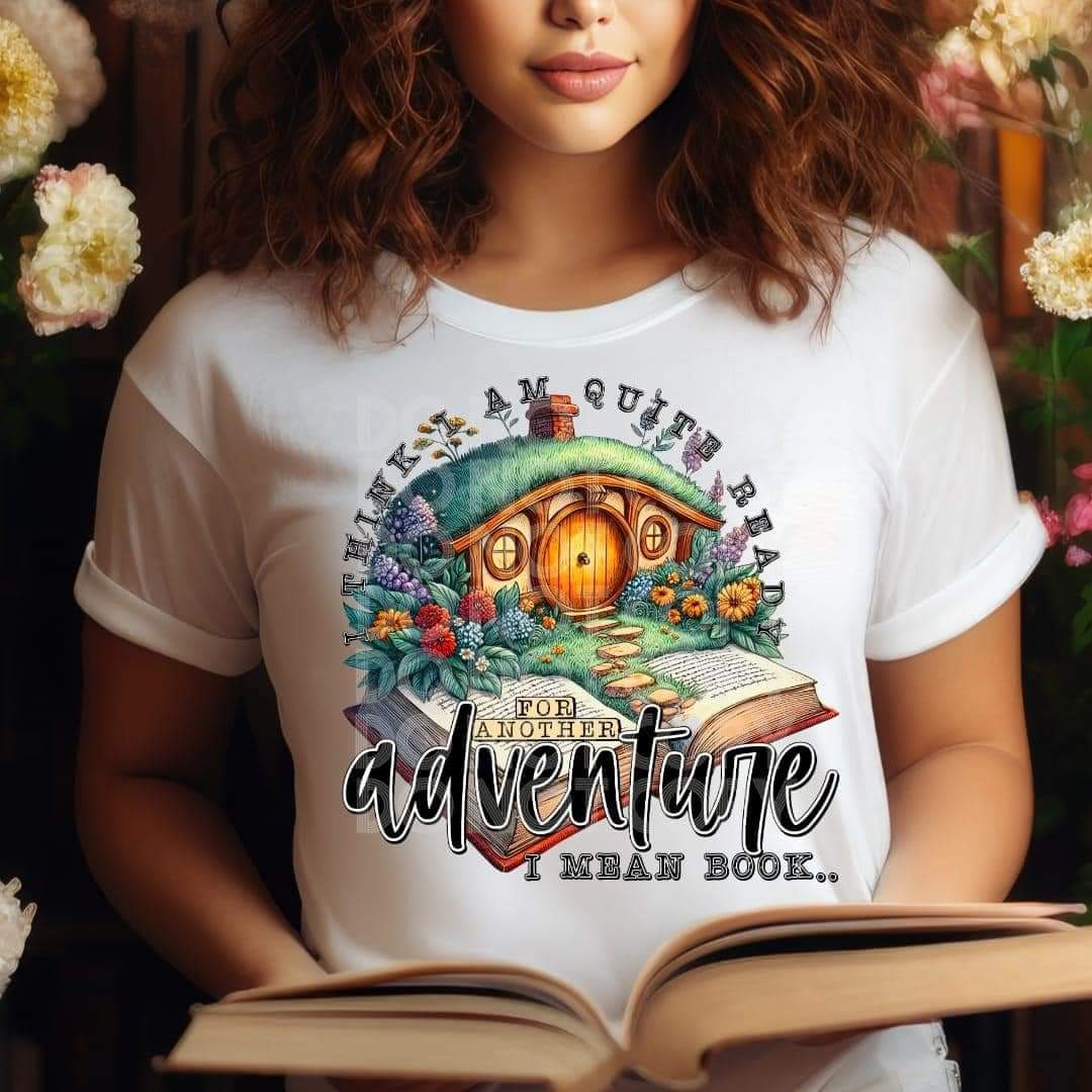 I Think I'm Quite Ready For Another Adventure-SHIRT