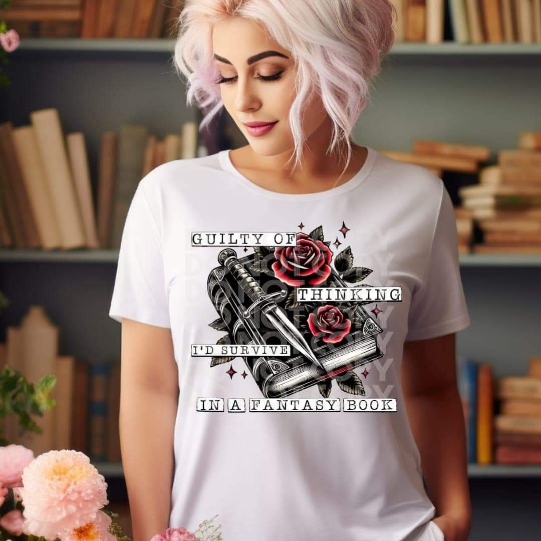 Guilty Of Thinking I'd Survive In A Fantasy Book-SHIRT