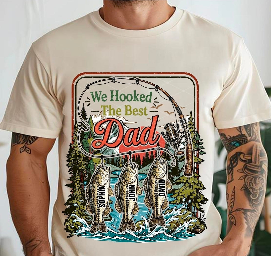 We Hooked The Best Dad w names - SHIRT