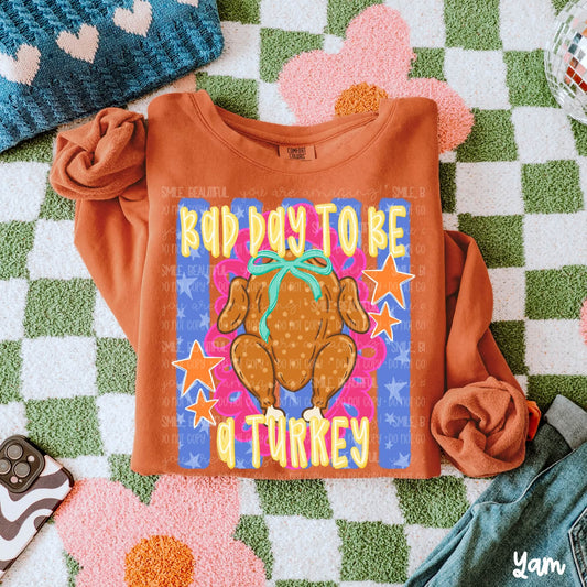 Bad Day To Be A Turkey - SHIRT  C&Co.26. *add color of shirt you want in note box when checking out
