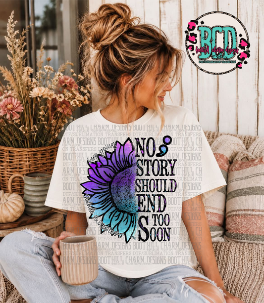 Suicide Awareness No Story Should End Too Soon - SHIRT *Add color of shirt wanted in notes box