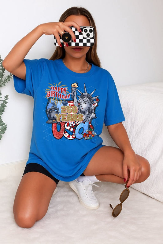 Happy Birthday USA 250 years - SHIRT  TGDD.26 *Add color of shirt wanted in notes box.