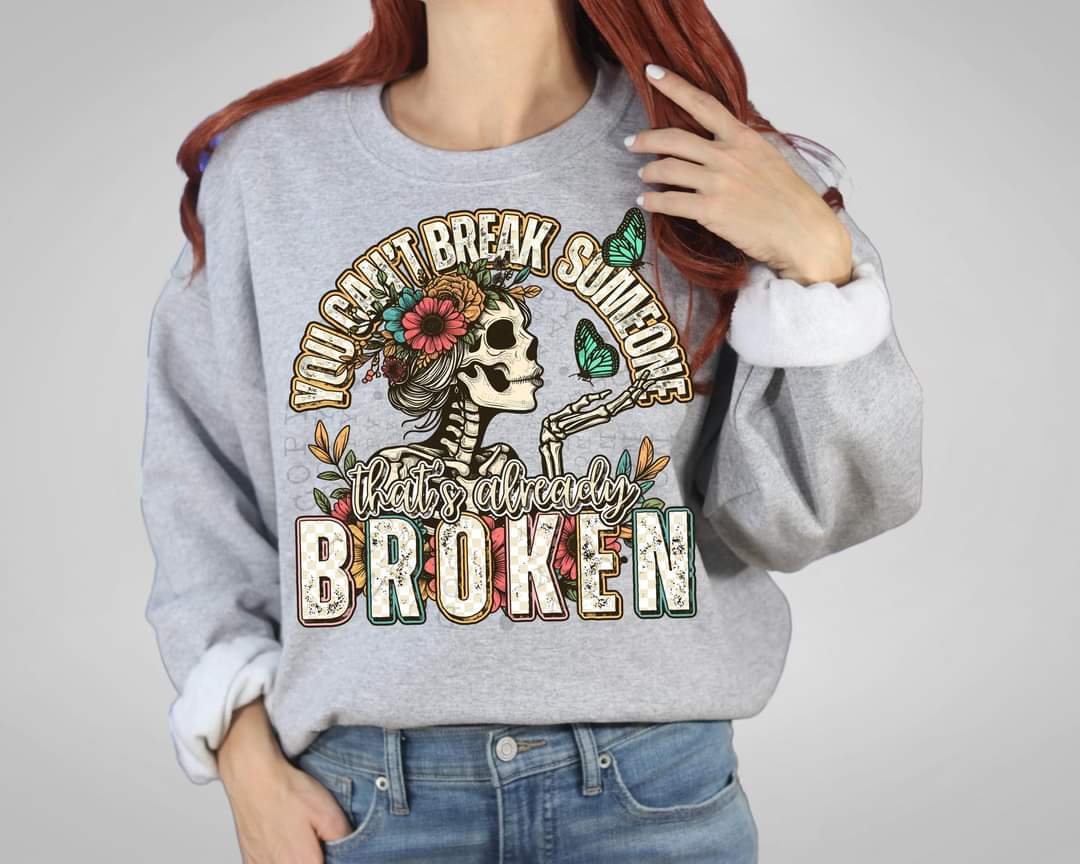 You Can't Break Someone-SHIRT