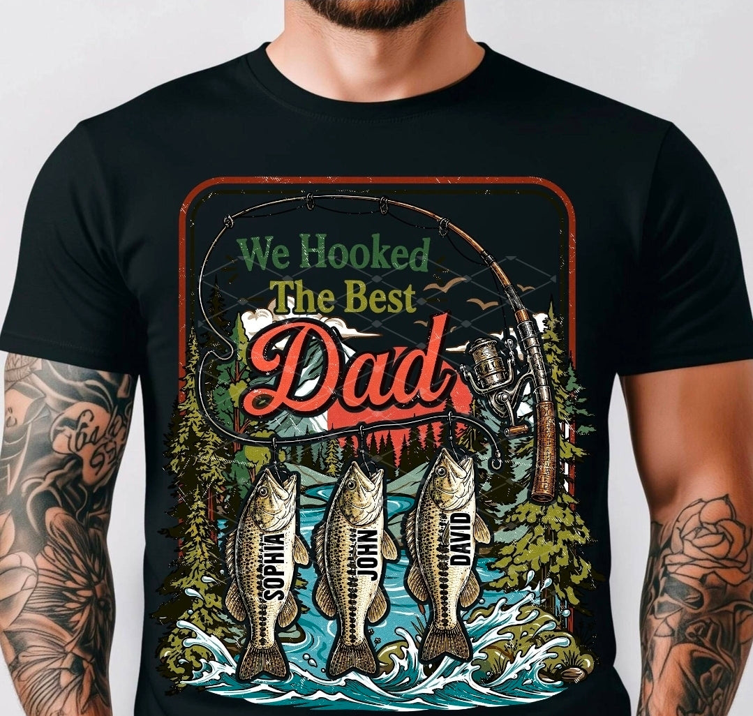 We Hooked The Best Dad w names - SHIRT
