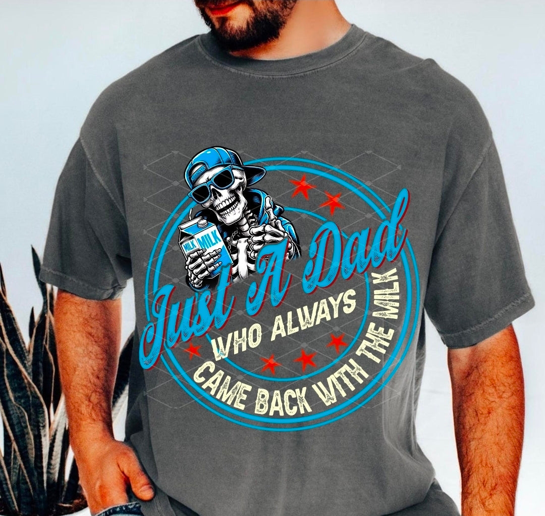 Just A Dad Who Always Came Back With The Milk - SHIRT